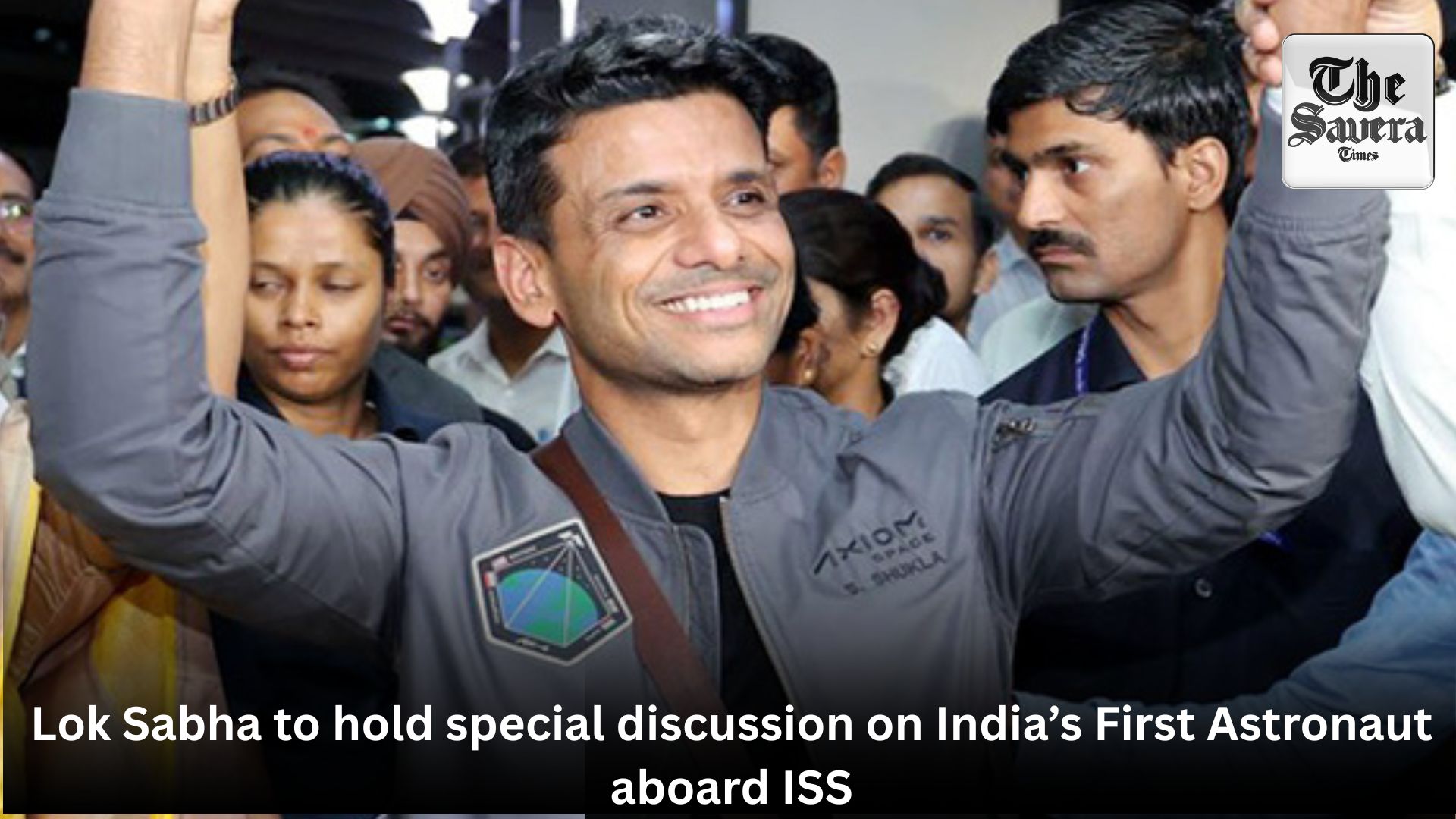 Lok Sabha to hold special discussion on India’s First Astronaut aboard ISS