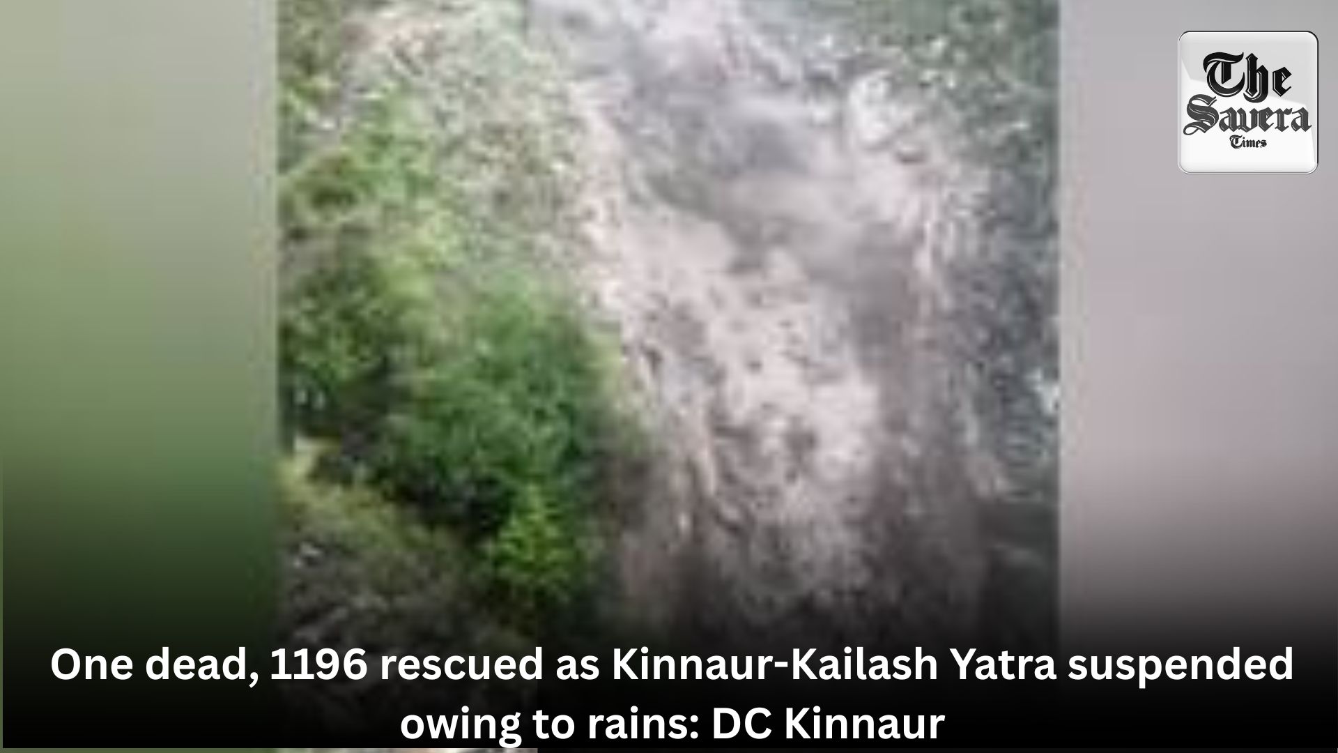 One dead, 1196 rescued as Kinnaur-Kailash Yatra suspended owing to rains: DC Kinnaur