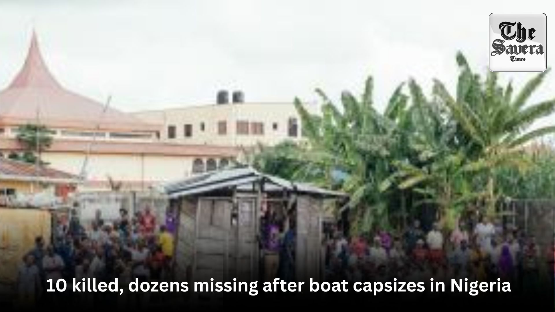 10 killed, dozens missing after boat capsizes in Nigeria