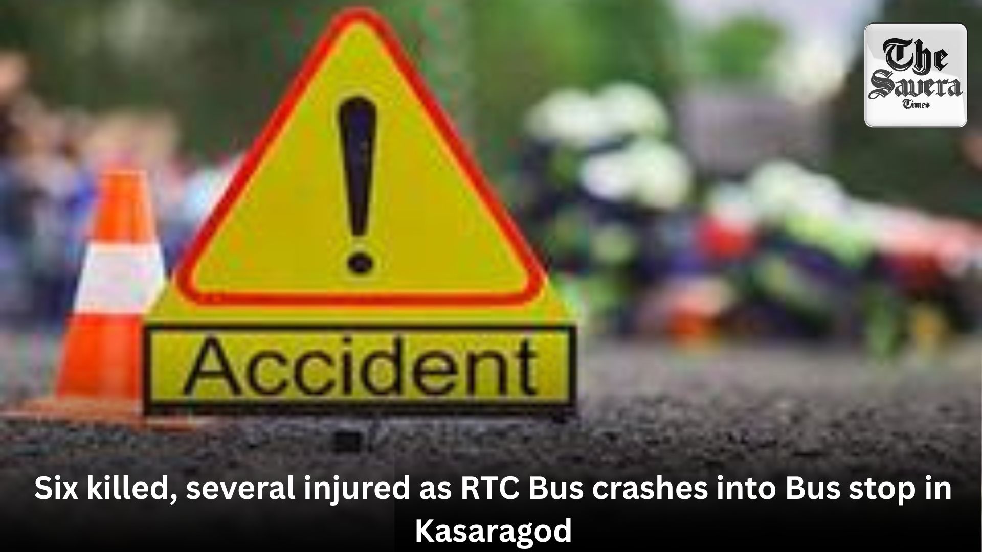 Six killed, several injured as RTC Bus crashes into Bus stop in Kasaragod