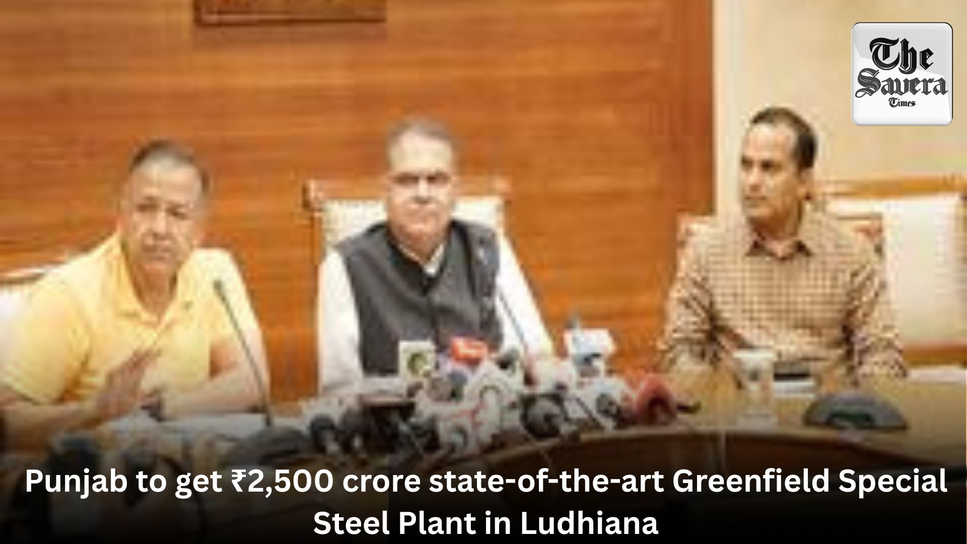 Punjab to get ₹2,500 crore state-of-the-art Greenfield Special Steel Plant in Ludhiana