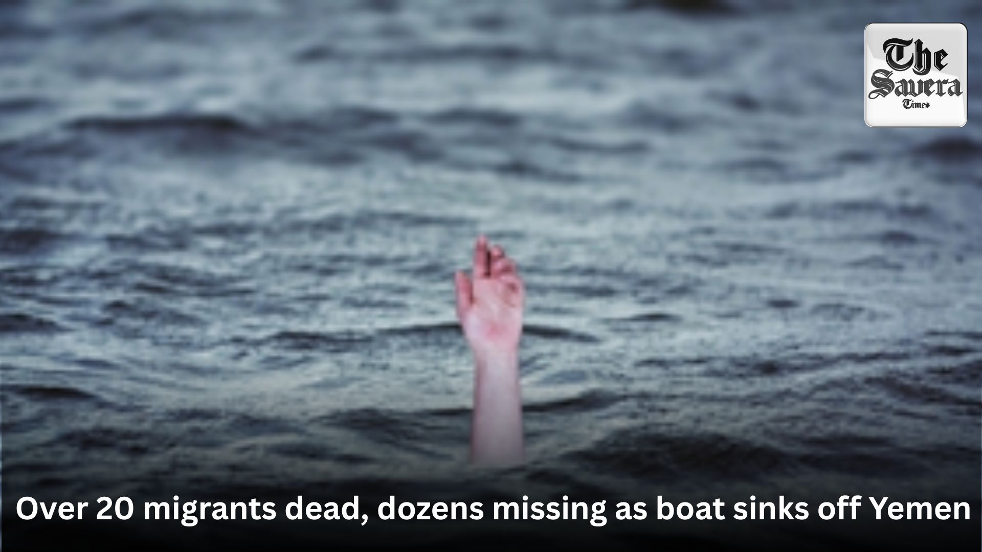 Over 20 migrants dead, dozens missing as boat sinks off Yemen