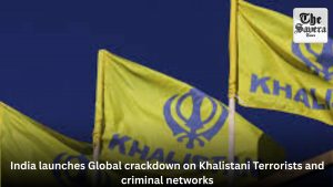 India launches Global crackdown on Khalistani Terrorists and criminal networks