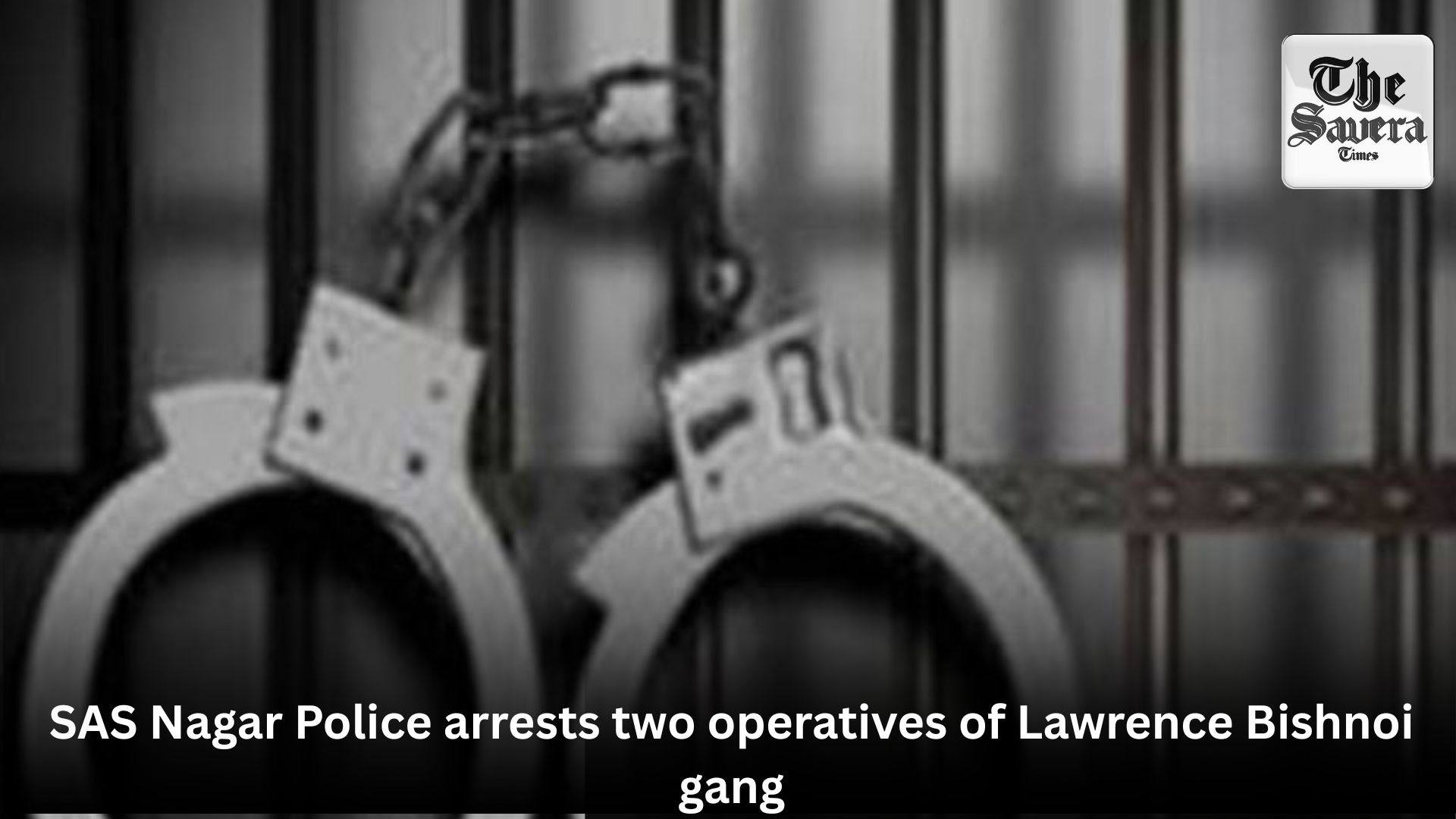 SAS Nagar Police arrests two operatives of Lawrence Bishnoi gang
