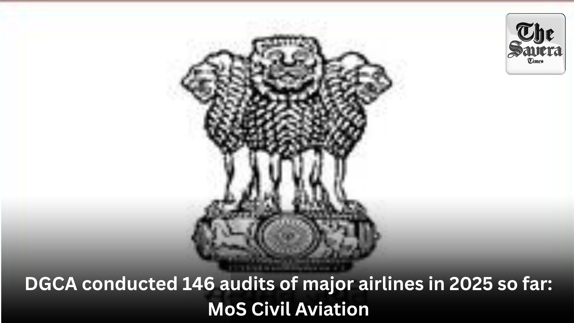 DGCA conducted 146 audits of major airlines in 2025 so far: MoS Civil Aviation