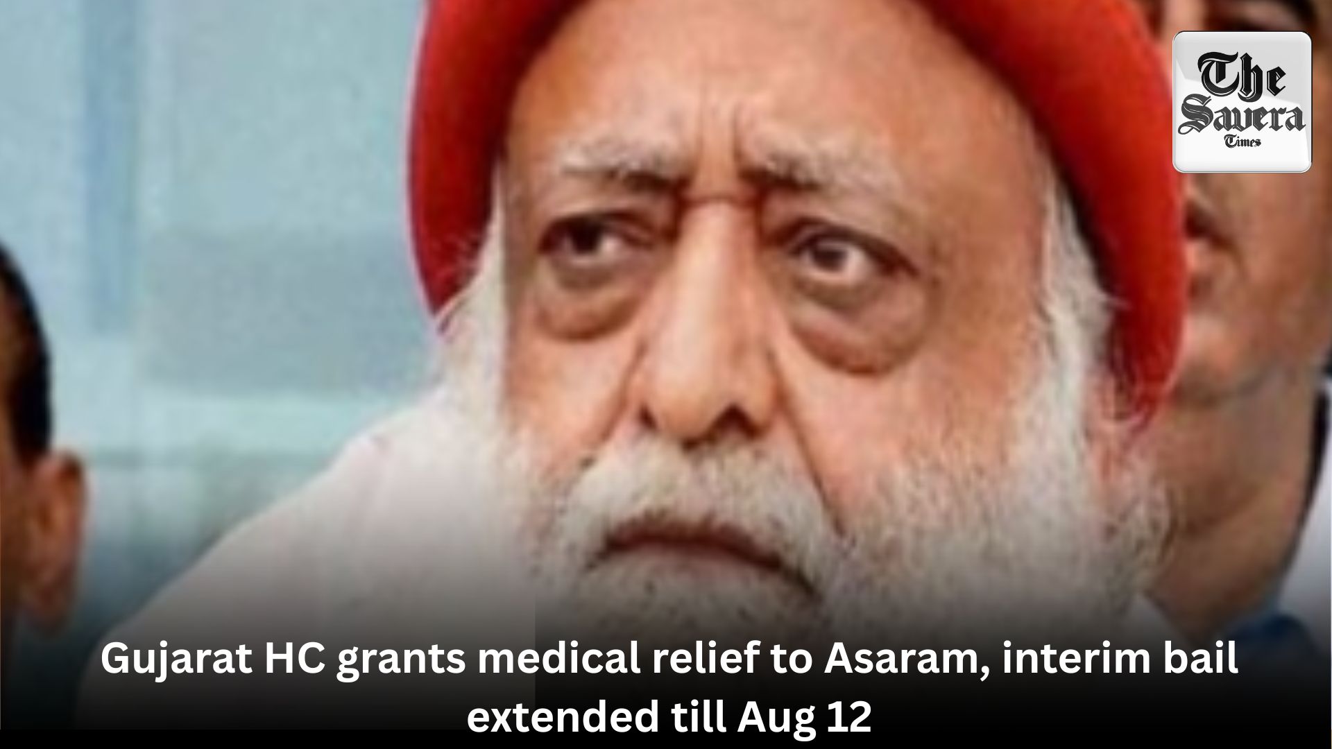 Gujarat HC grants medical relief to Asaram, interim bail extended till Aug 12