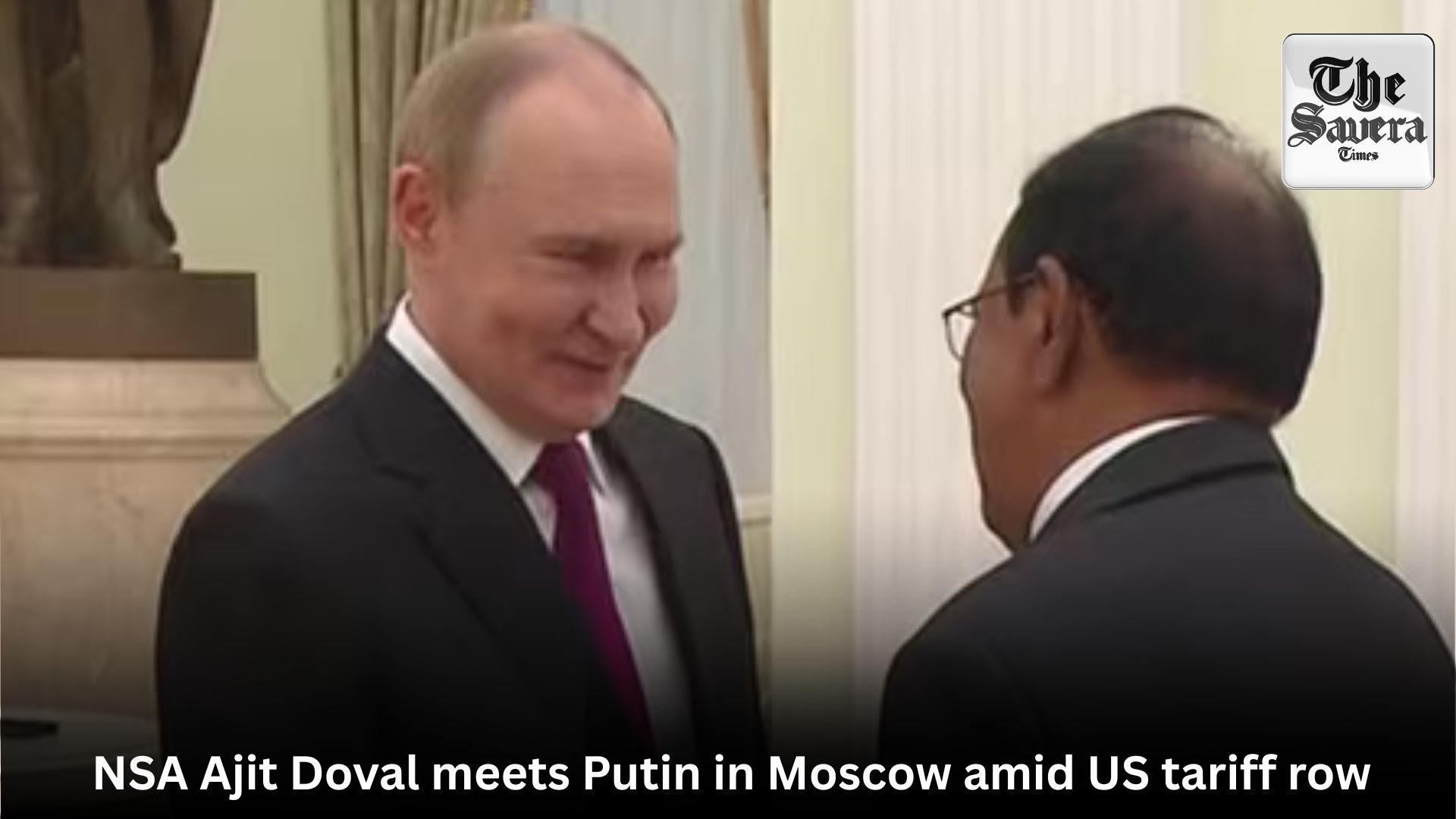 NSA Ajit Doval meets Putin in Moscow amid US tariff row