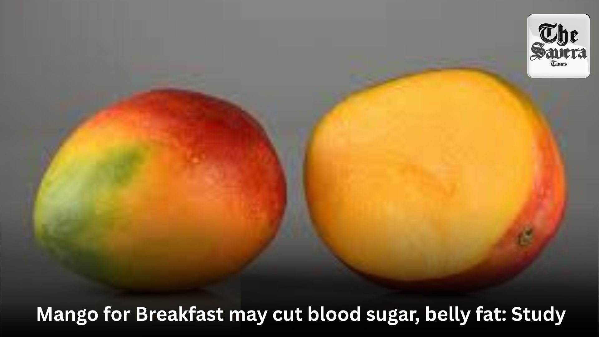 Mango for Breakfast may cut blood sugar, belly fat: Study