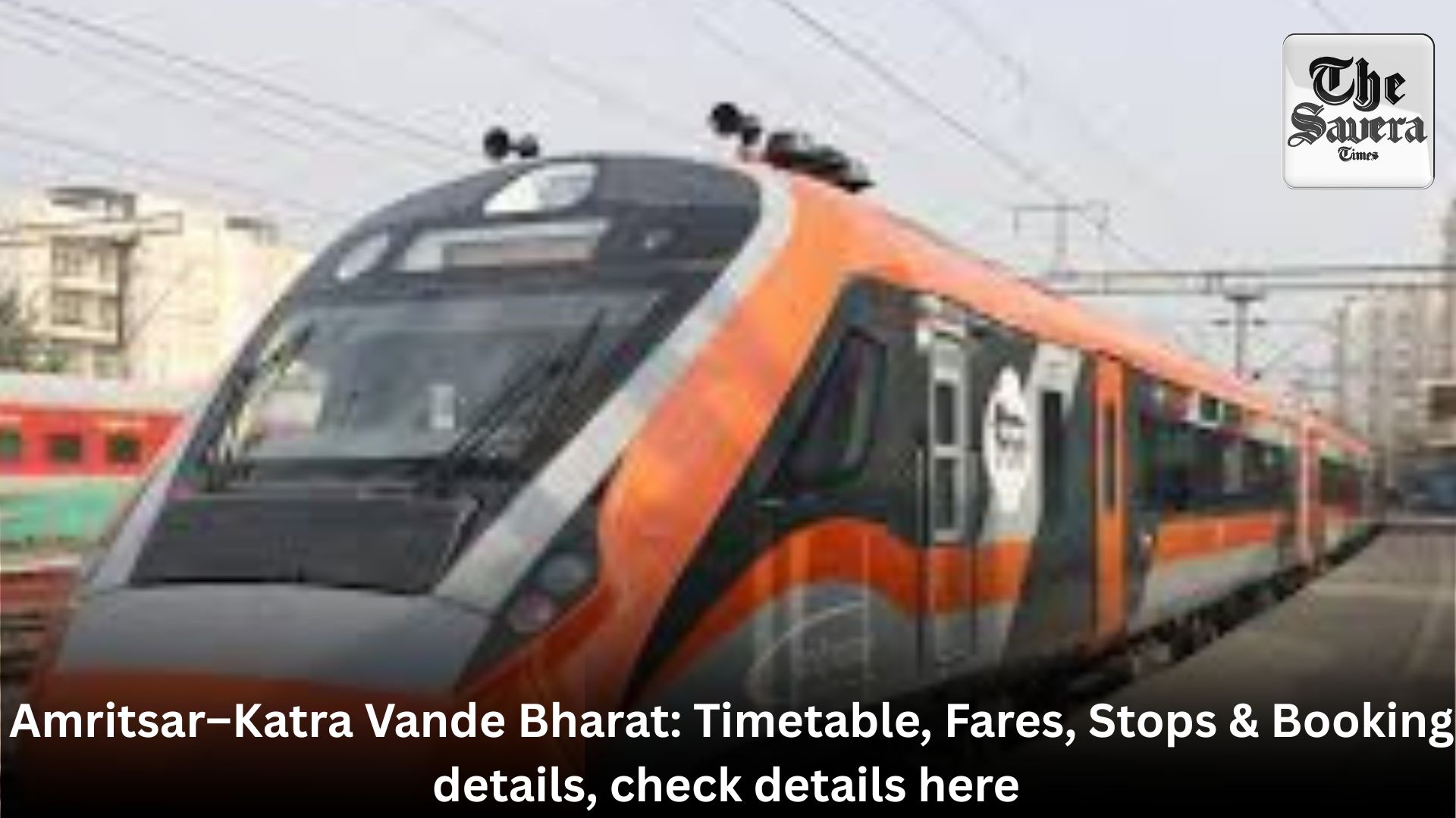 Amritsar–Katra Vande Bharat: Timetable, Fares, Stops & Booking details, check details here 