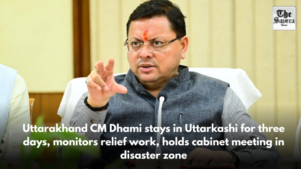 Uttarakhand CM Dhami stays in Uttarkashi for three days, monitors relief work, holds cabinet meeting in disaster zone
