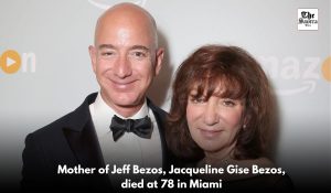 Jacqueline Gise Bezos, Mother of Amazon founder Jeff Bezos, passes away at 78