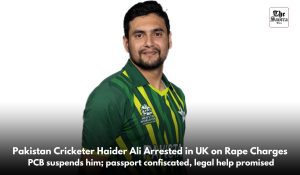 Pakistan cricketer Haider Ali arrested in UK on rape charges, Suspended by PCB