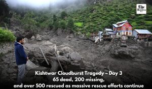 Kishtwar Cloudburst: 65 dead, 200 still missing as massive rescue ops continue on day 3