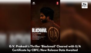 Censor Board clears G V Prakash-starrer ‘Blackmail’ for release with U/A certificate