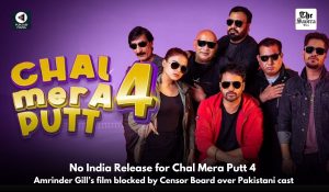 ‘Chal Mera Putt 4’ denied release in India over Pakistani cast, Fans express disappointment