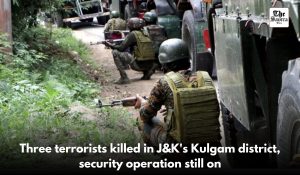 Three terrorists killed in J&K’s Kulgam district, security operation still on