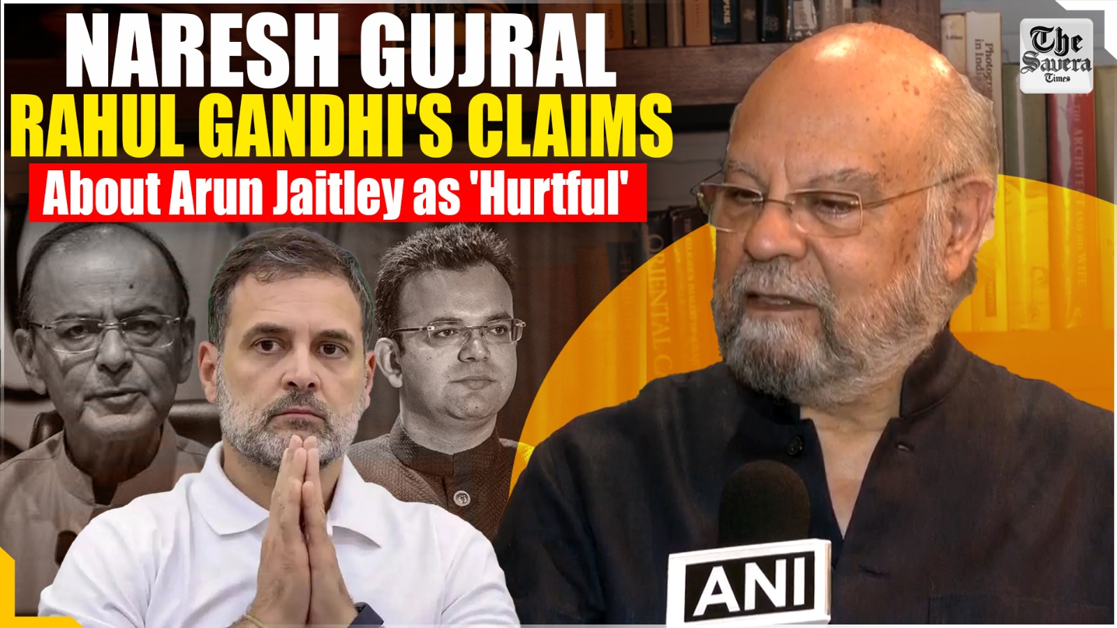 Naresh Gujral dismisses Rahul Gandhi’s allegation against Arun Jaitley as baseless