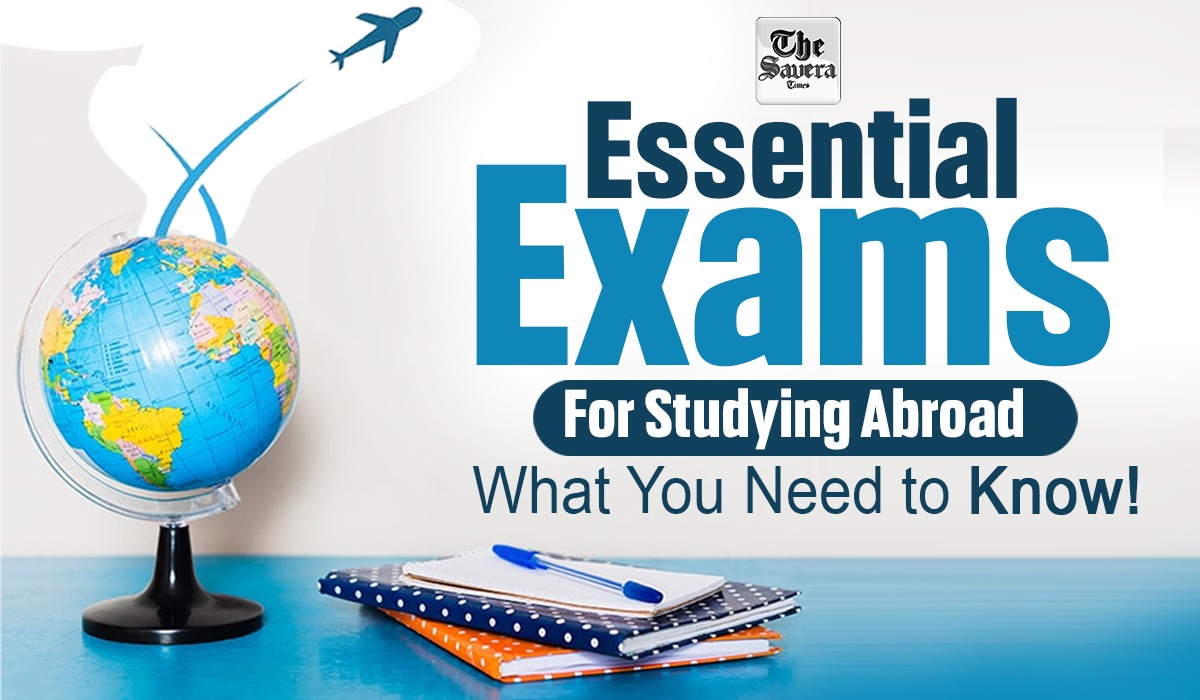 Essential Exams for Studying Abroad: What You Need to Know
