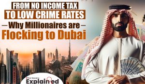 From no income tax to low crime rates: Why millionaires are flocking to Dubai