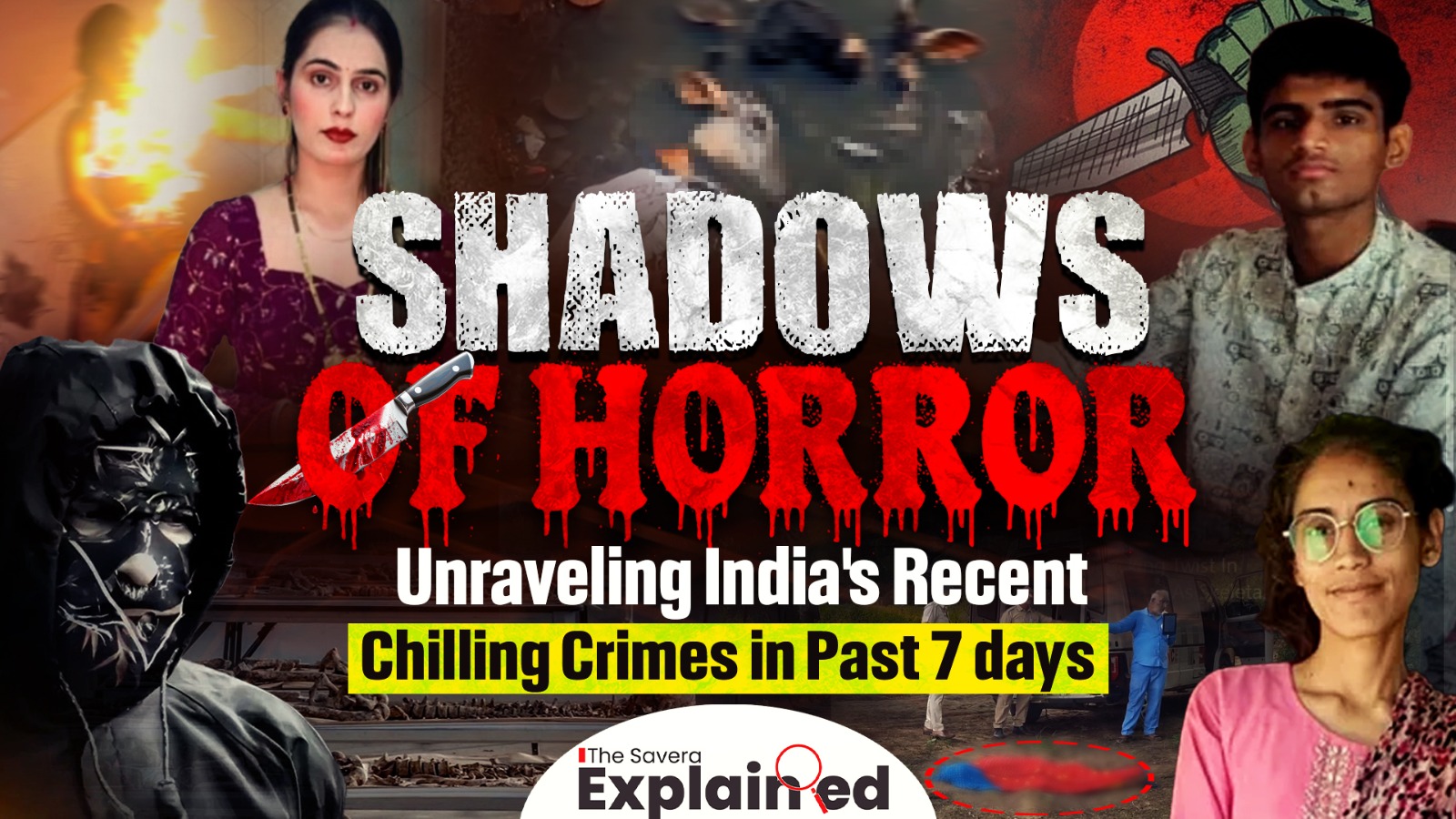 Shadows of Horror: Unraveling India’s Recent Chilling Crimes in Past 7 days