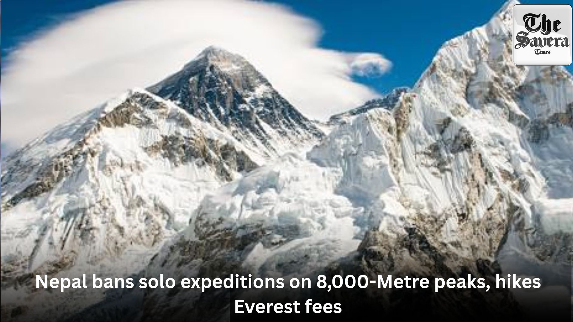 Nepal bans solo expeditions on 8,000-Metre peaks, hikes Everest fees