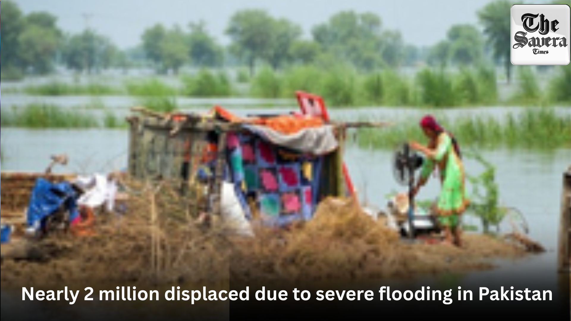 Nearly 2 million displaced due to severe flooding in Pakistan