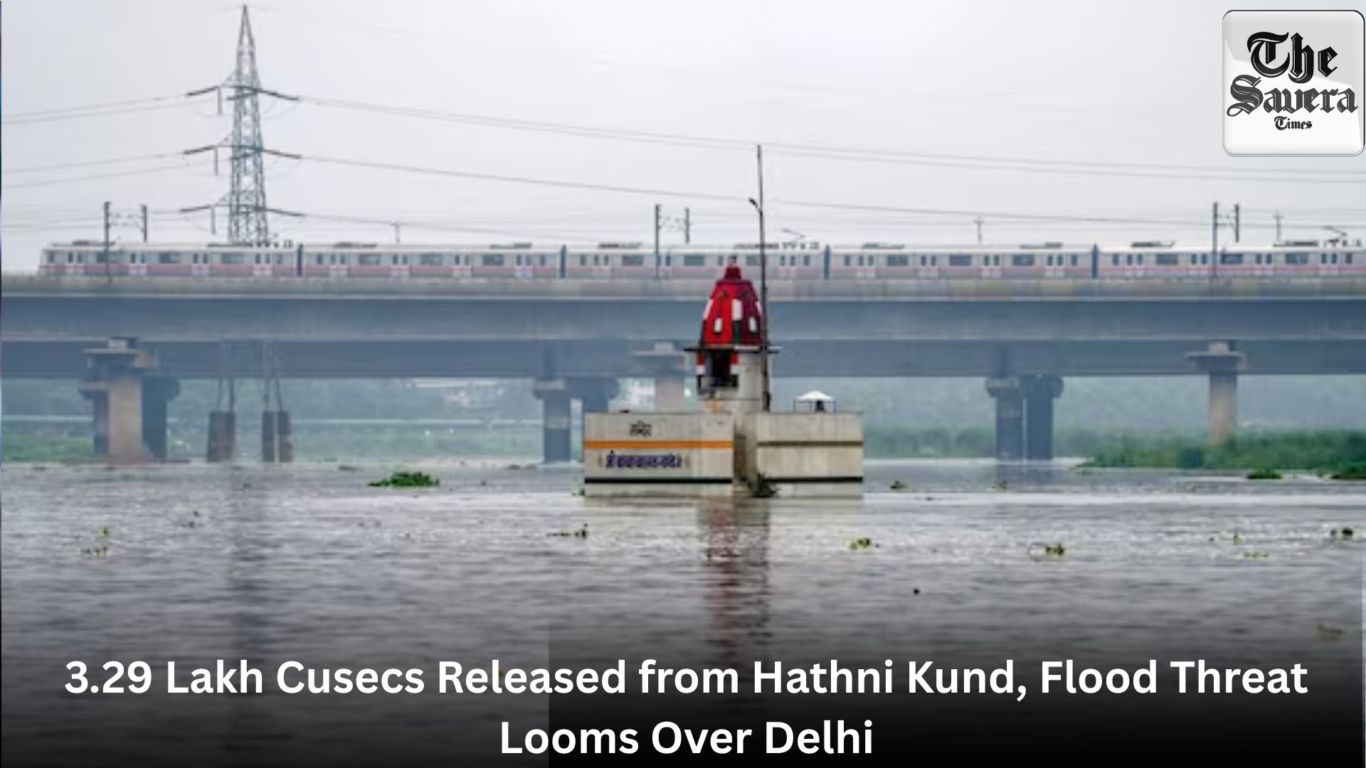 3.29 Lakh Cusecs Released from Hathni Kund, Flood Threat Looms Over Delhi