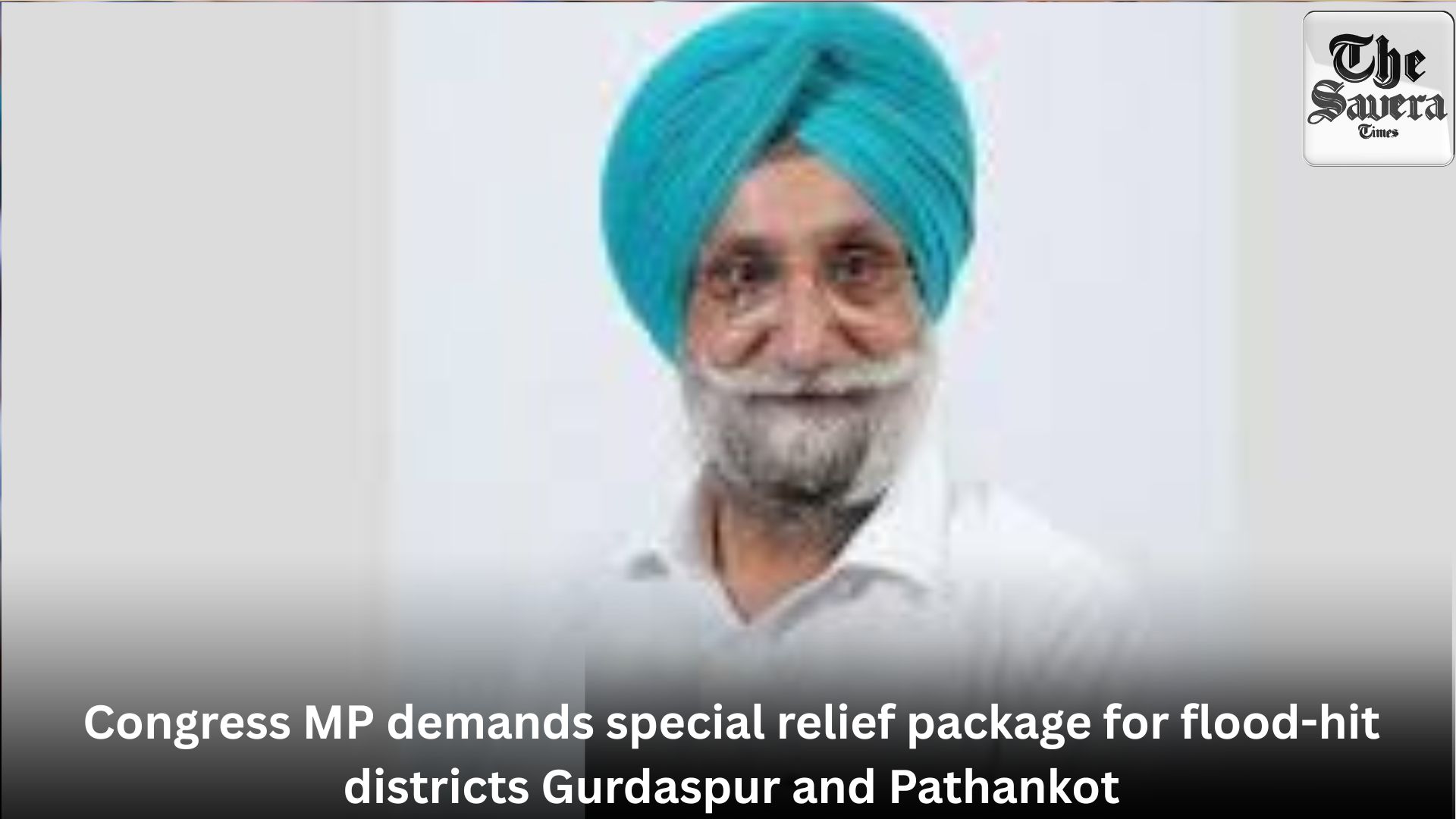 Congress MP demands special relief package for flood-hit districts Gurdaspur and Pathankot