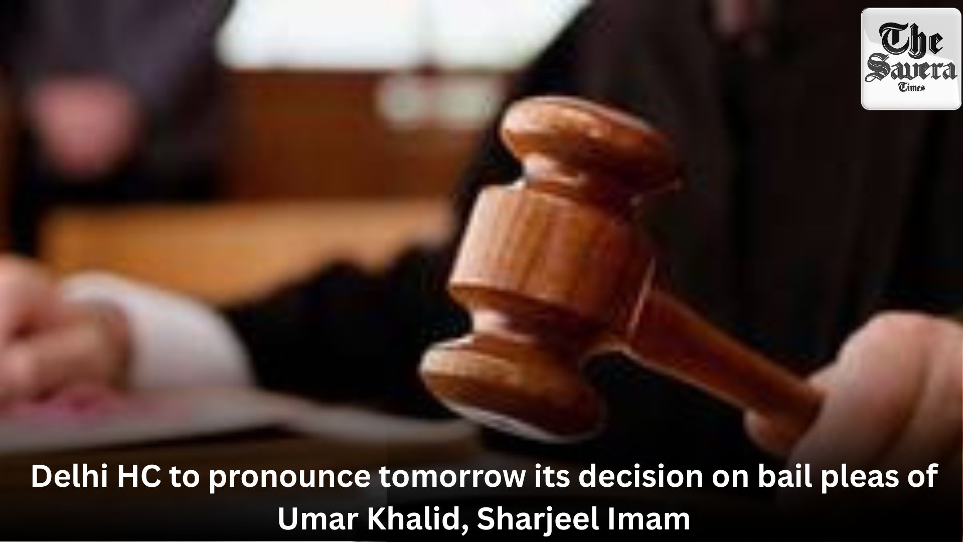 Delhi HC to pronounce tomorrow its decision on bail pleas of Umar Khalid, Sharjeel Imam