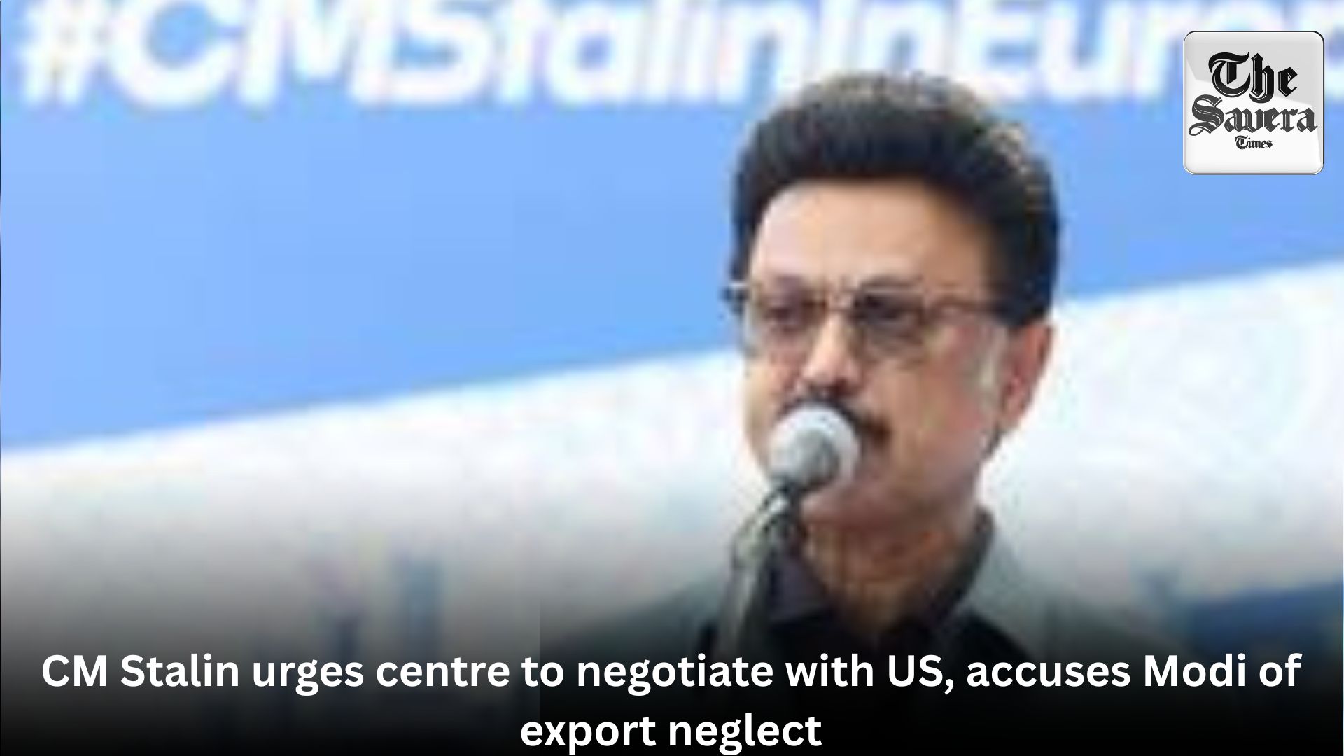CM Stalin urges centre to negotiate with US, accuses Modi of export neglect