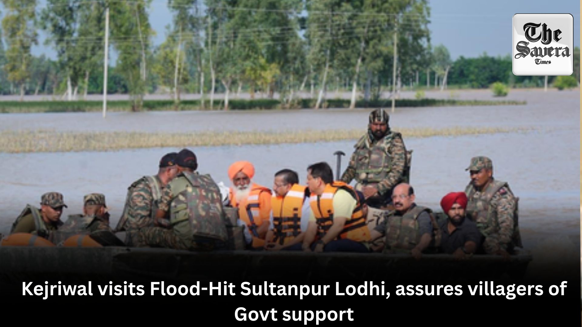 Kejriwal visits Flood-Hit Sultanpur Lodhi, assures villagers of Govt support