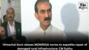 Himachal Govt relaxes MGNREGA norms to expedite repair of damaged rural infrastructure: CM Sukhu