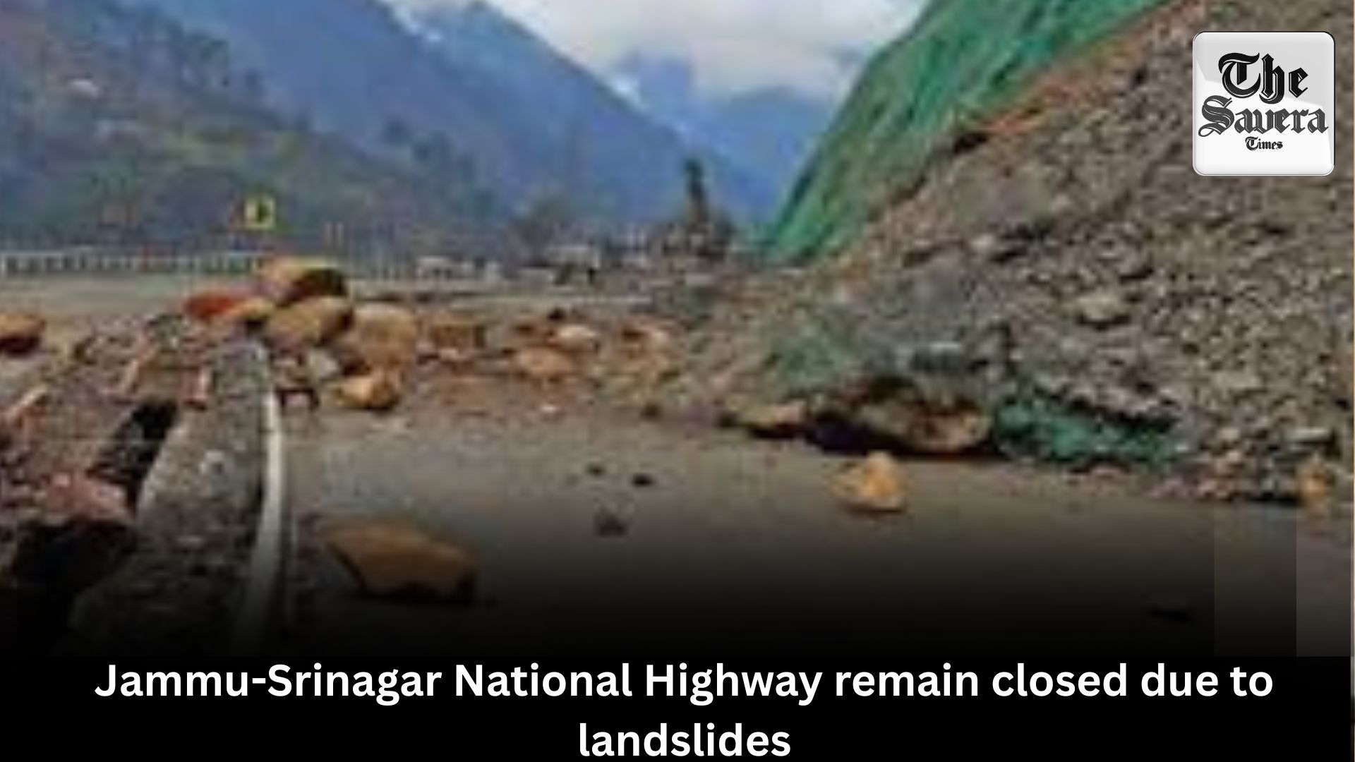 Jammu-Srinagar National Highway remain closed due to landslides