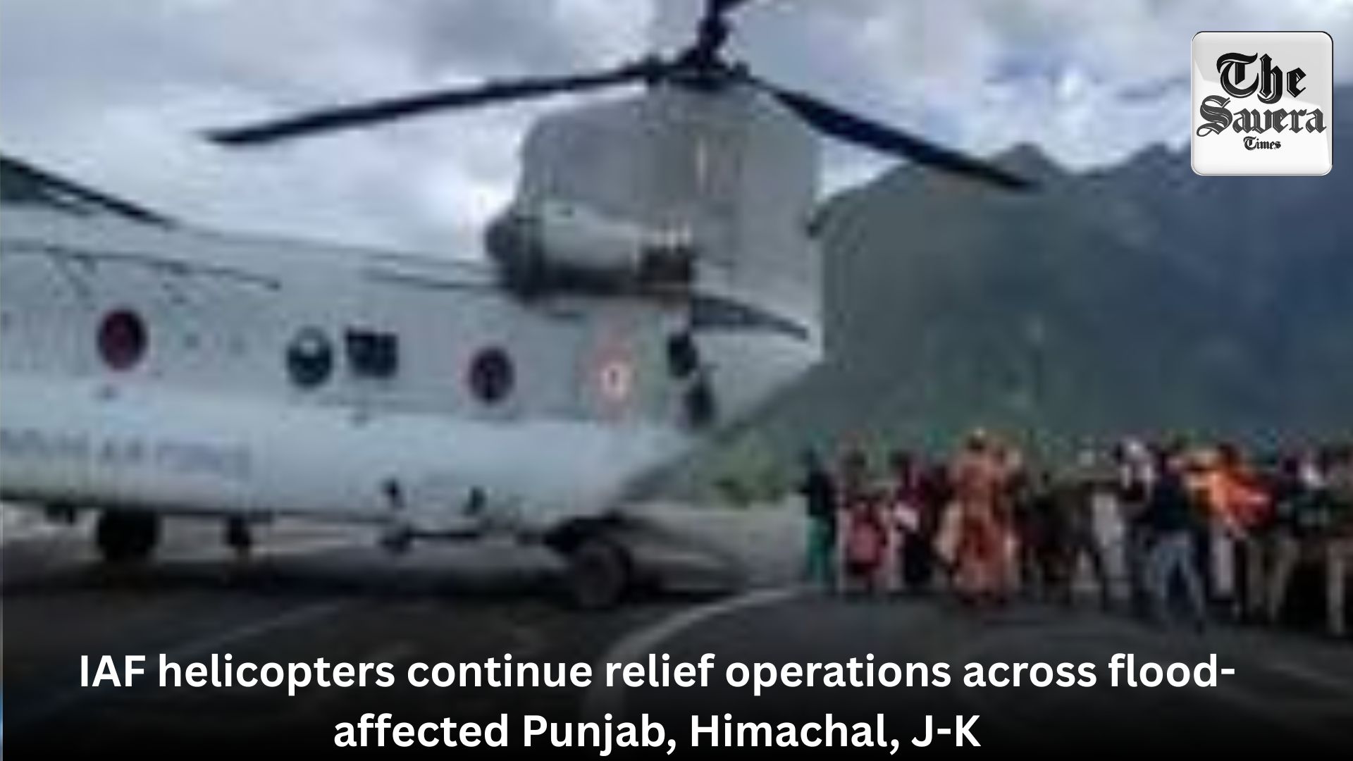 IAF helicopters continue relief operations across flood-affected Punjab, Himachal, J-K