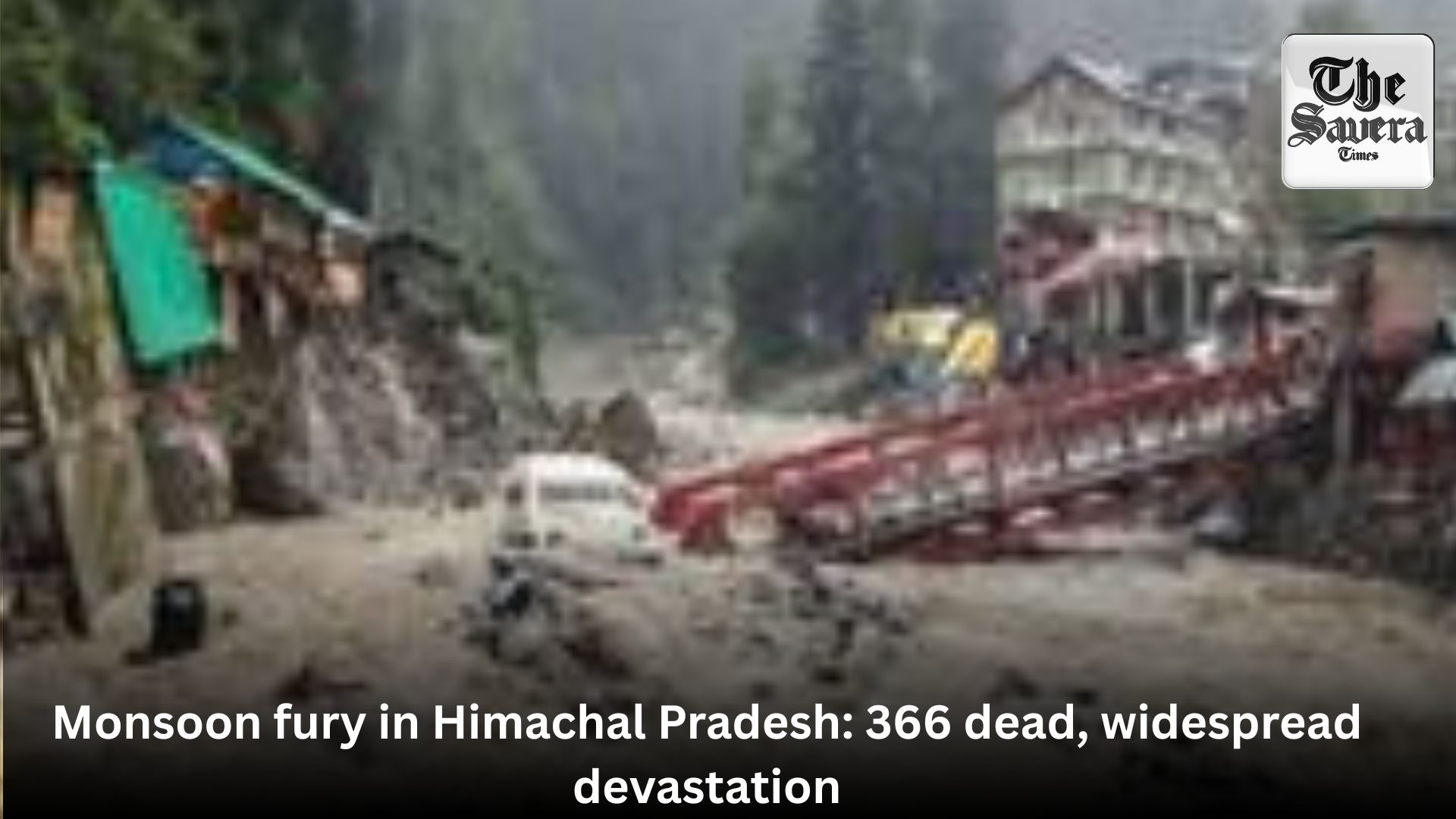 Monsoon fury in Himachal Pradesh: 366 dead, widespread devastation