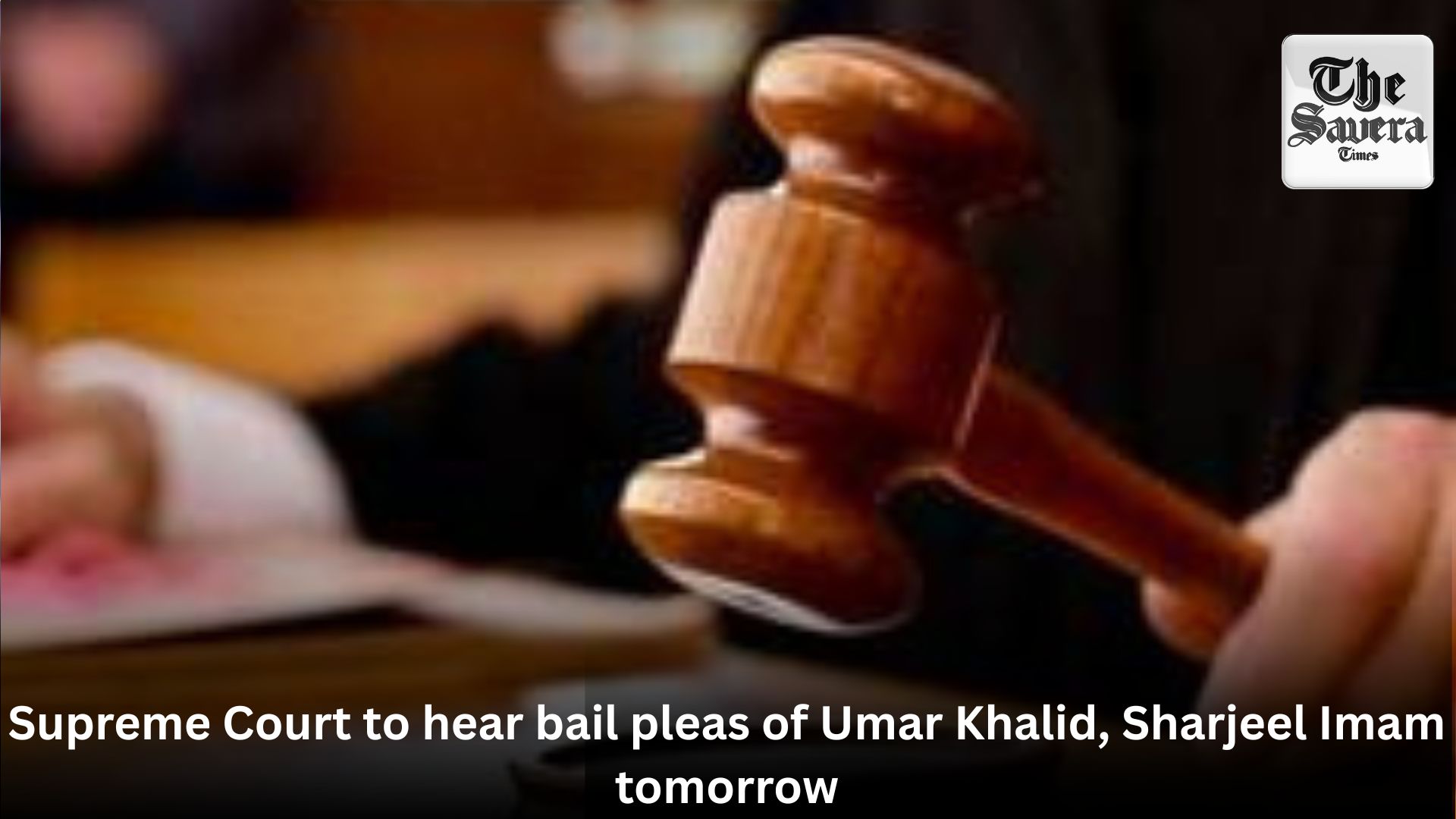 Supreme Court to hear bail pleas of Umar Khalid, Sharjeel Imam today