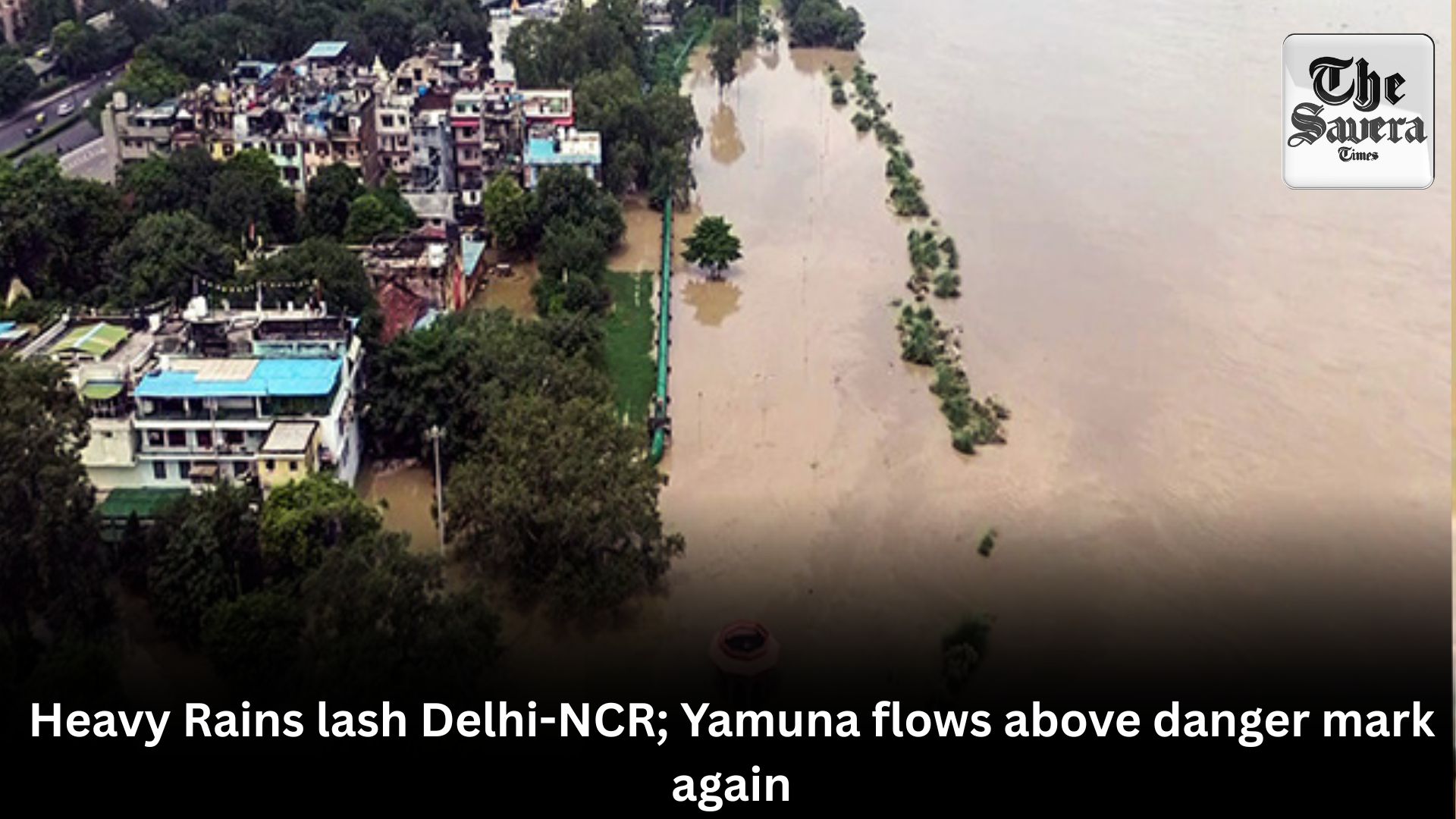 Heavy Rains lash Delhi-NCR; Yamuna flows above danger mark again