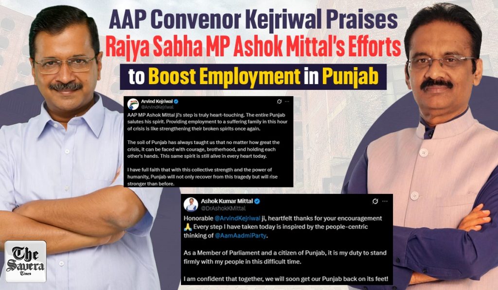 Kejriwal Praises AAP MP Ashok Mittal’s Efforts to Boost Employment in Punjab