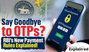 Say Goodbye to OTPs? RBI’s New Payment Rules Explained!