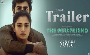 Trailer of Rashmika Mandanna’s ‘The Girlfriend’ promises a grim drama on toxic relationships