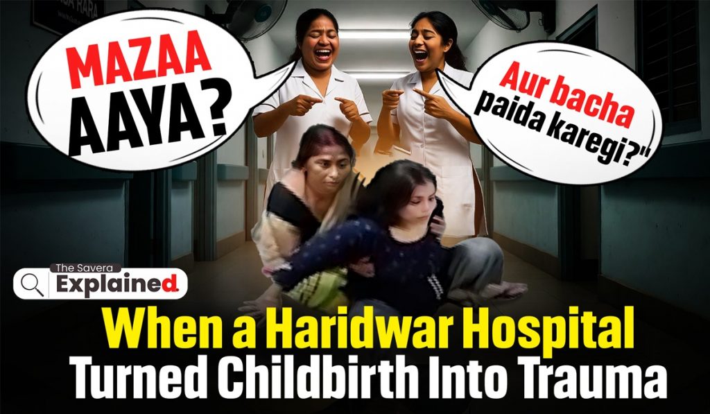 ‘Maza Aaya?’ When a Haridwar Hospital Turned Childbirth Into Trauma