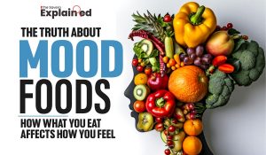 The Truth About Mood Foods: How What You Eat Affects How You Feel