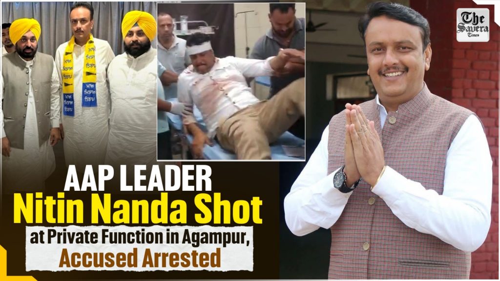 AAP Leader Nitin Nanda Shot During Private Function in Punjab’s Agampur, Ex-DSP Arrested