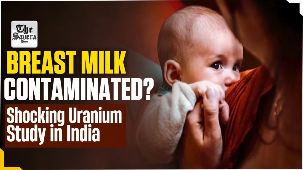 Breast Milk Contaminated?! Shocking Uranium Study in India