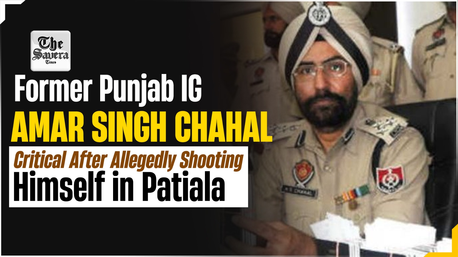 Ex-Punjab IG Amar Singh Chahal Shoots Himself After Alleged ₹8.10 Crore Online Scam