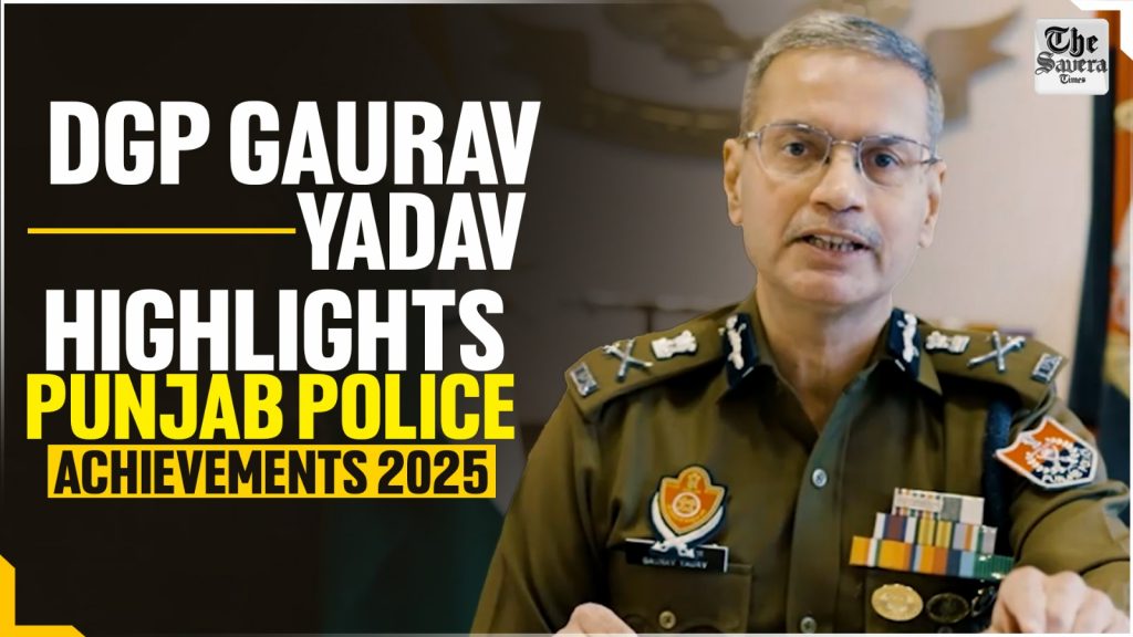 DGP Gaurav Yadav Highlights Punjab Police Achievements 2025