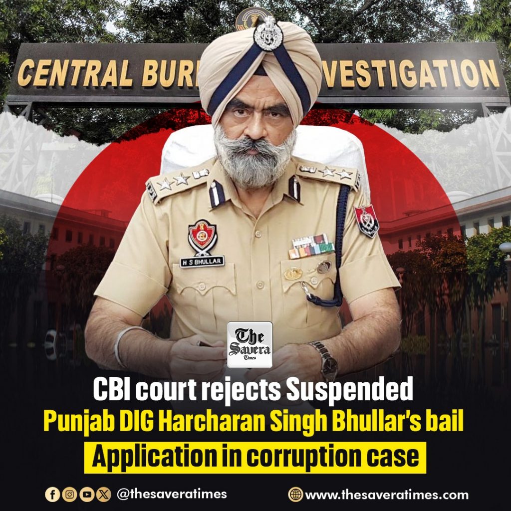 CBI court rejects suspended Punjab DIG Harcharan Singh Bhullar’s bail application in corruption case