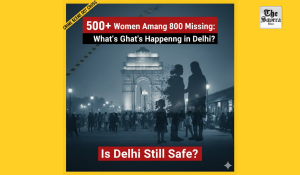 500+ Women Among 800 Missing: What’s Happening in Delhi?