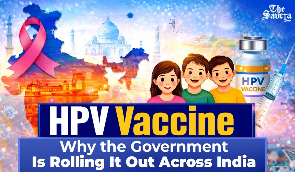 HPV Vaccine: Why the Government Is Rolling It Out Across India