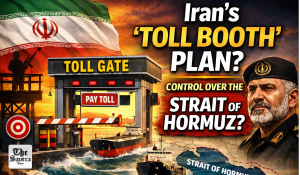 What is Iran’s ‘Toll Booth’ Plan to Cement Control Over the Strait of Hormuz?